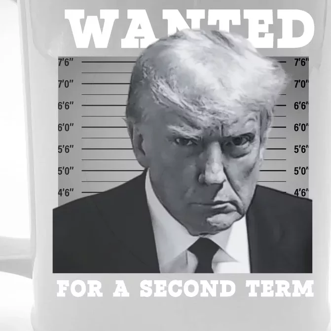 Trump Wanted For A Second Term Front & Back Beer Stein