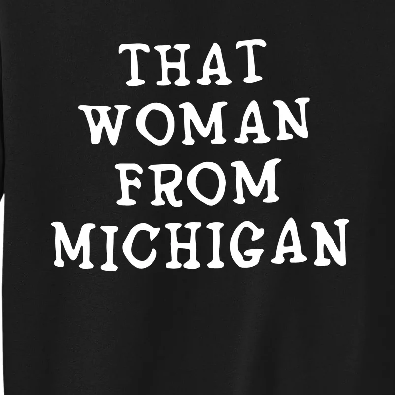 That Woman From Michigan Sweatshirt