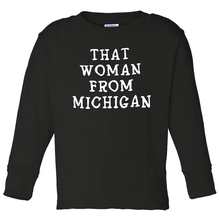 That Woman From Michigan Toddler Long Sleeve Shirt