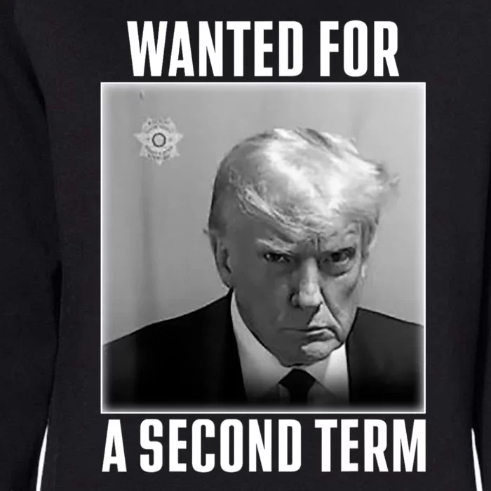 Trump Wanted For A Second Term Womens California Wash Sweatshirt