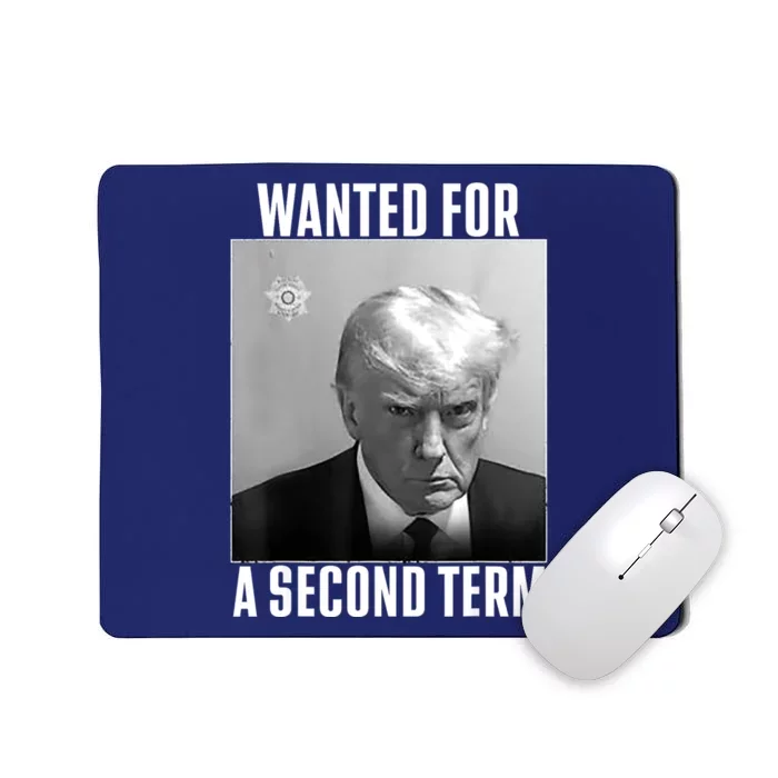 Trump Wanted For A Second Term Mousepad