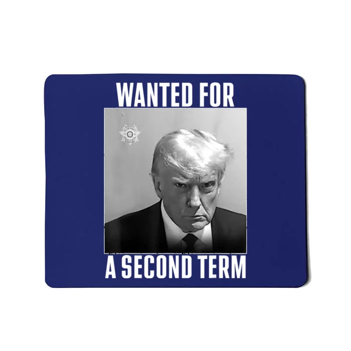 Trump Wanted For A Second Term Mousepad