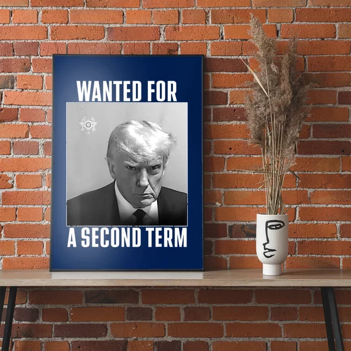 Trump Wanted For A Second Term Poster