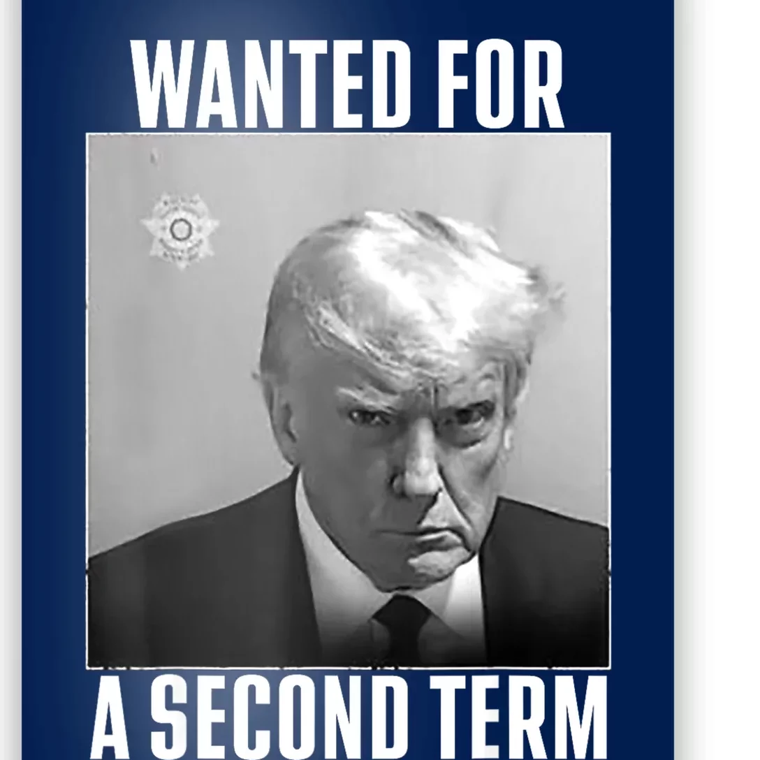 Trump Wanted For A Second Term Poster