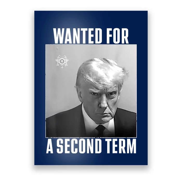 Trump Wanted For A Second Term Poster