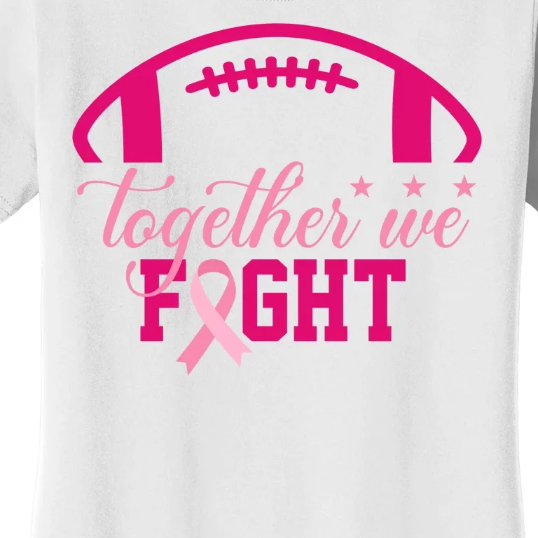 Together We Fight Breast Cancer Awareness Football Ribbon Women's T-Shirt