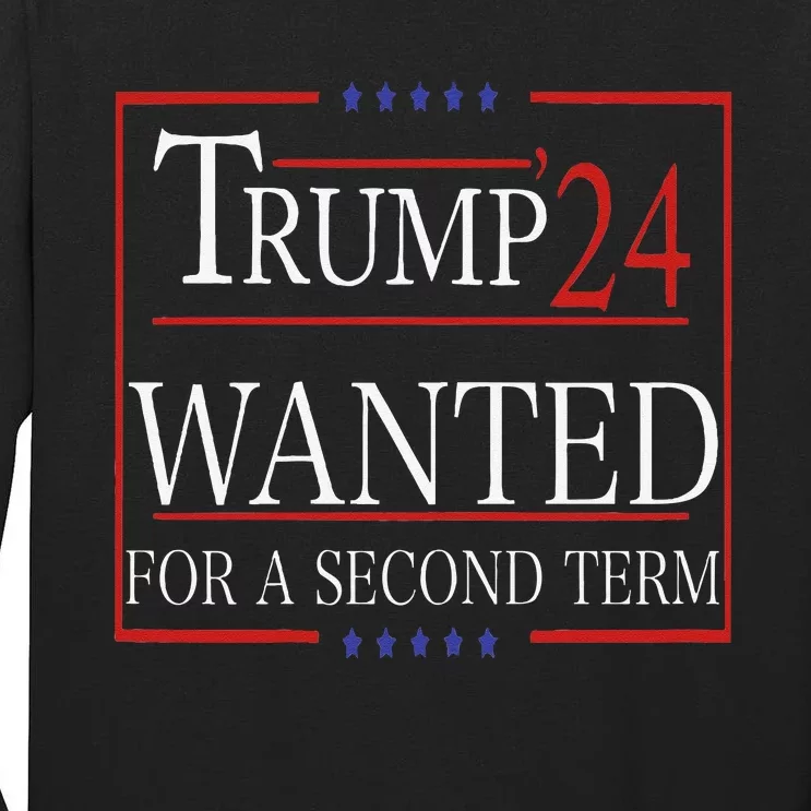 Trump Wanted For A Second Term Tall Long Sleeve T-Shirt