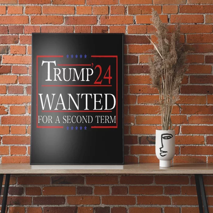 Trump Wanted For A Second Term Poster