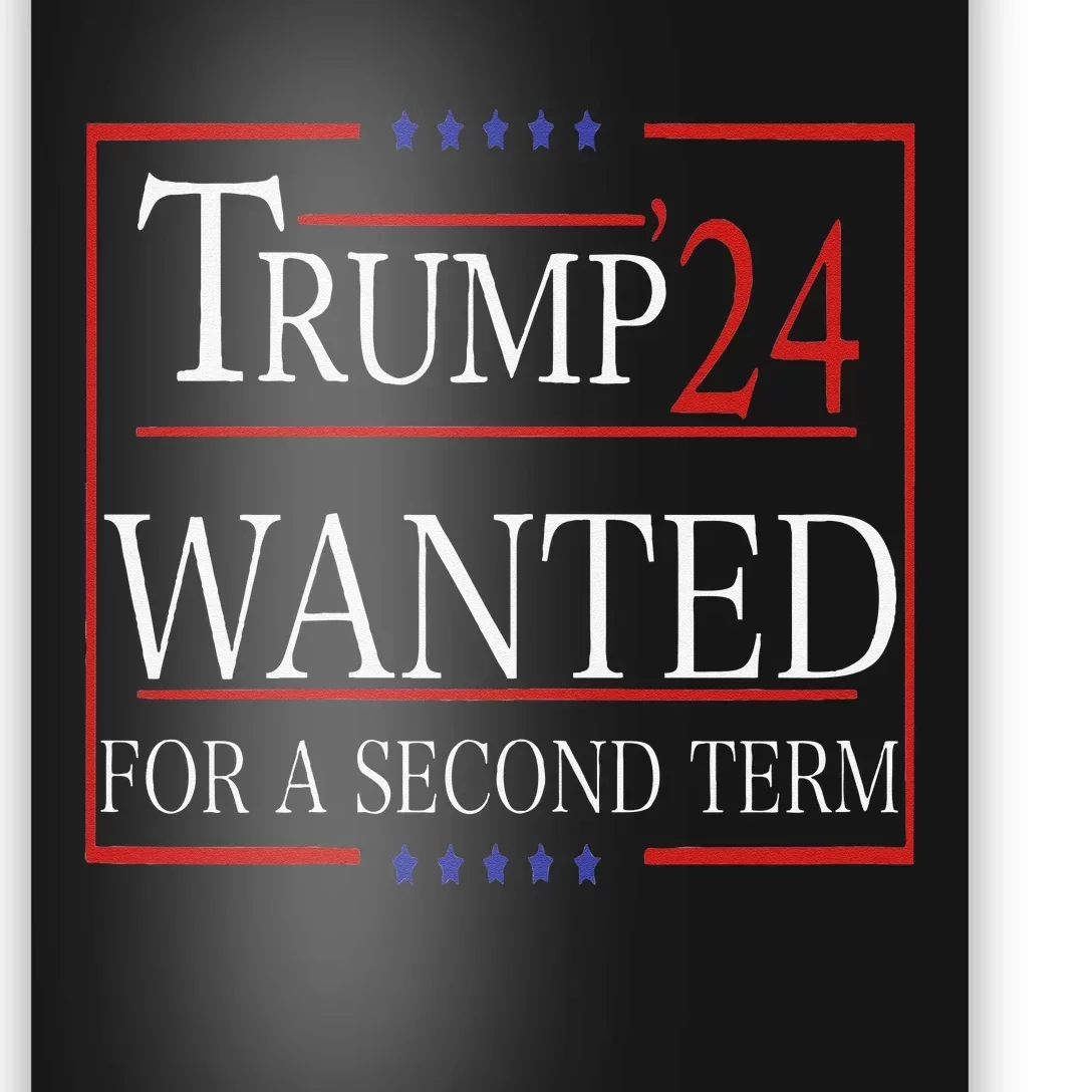 Trump Wanted For A Second Term Poster