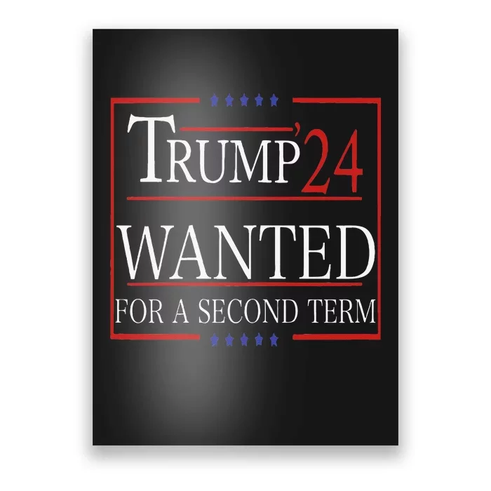 Trump Wanted For A Second Term Poster