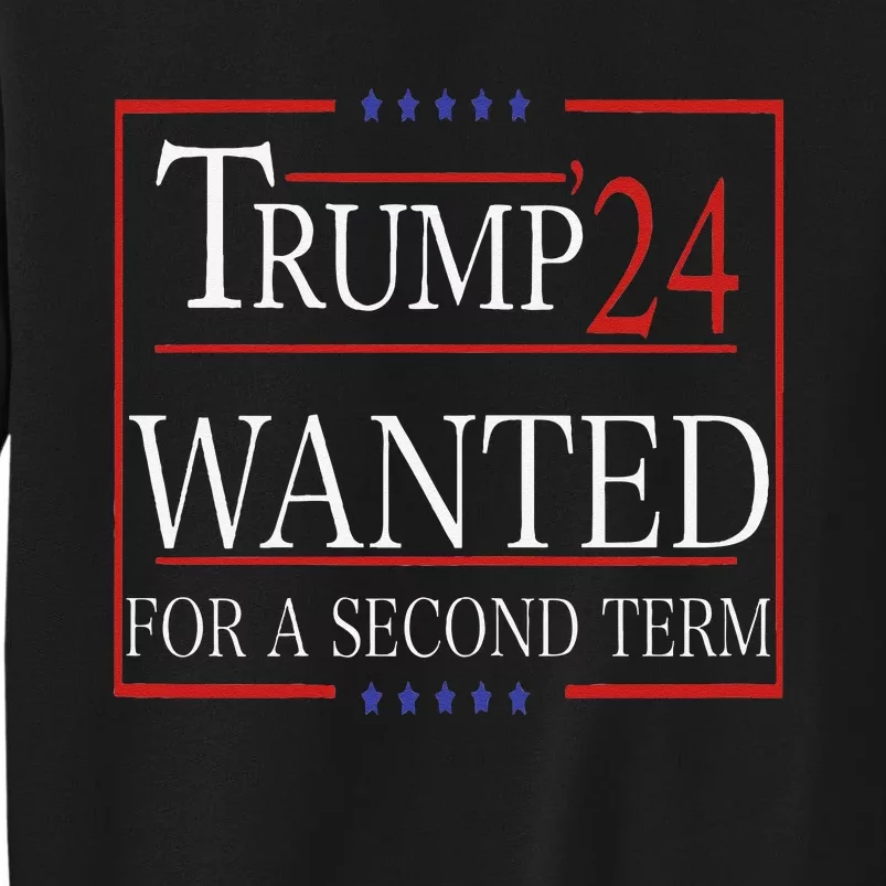 Trump Wanted For A Second Term Tall Sweatshirt