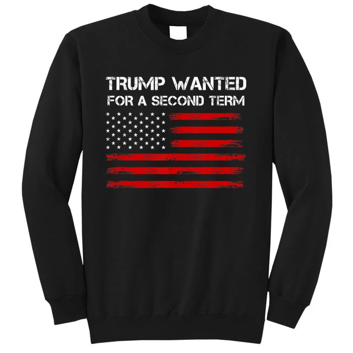 Trump Wanted For Second Term 2024 Support Trump For President Sweatshirt