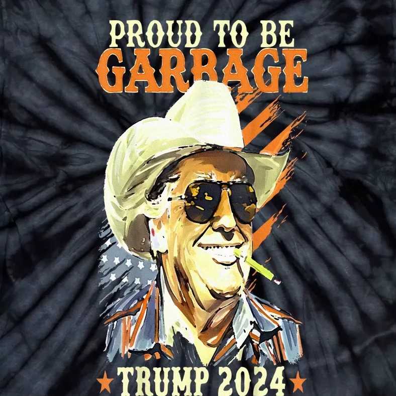 Trump Will Fix It Trump 2024 Proud To Be Garbage Vote Trump Tie-Dye T-Shirt