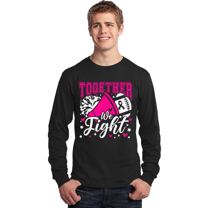 Together We Fight Breast Cancer Awareness Pink Ribbon Wo Tall Long Sleeve T-Shirt