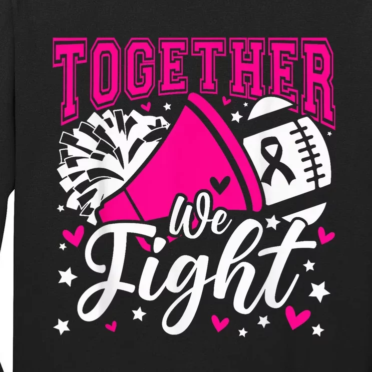 Together We Fight Breast Cancer Awareness Pink Ribbon Wo Tall Long Sleeve T-Shirt