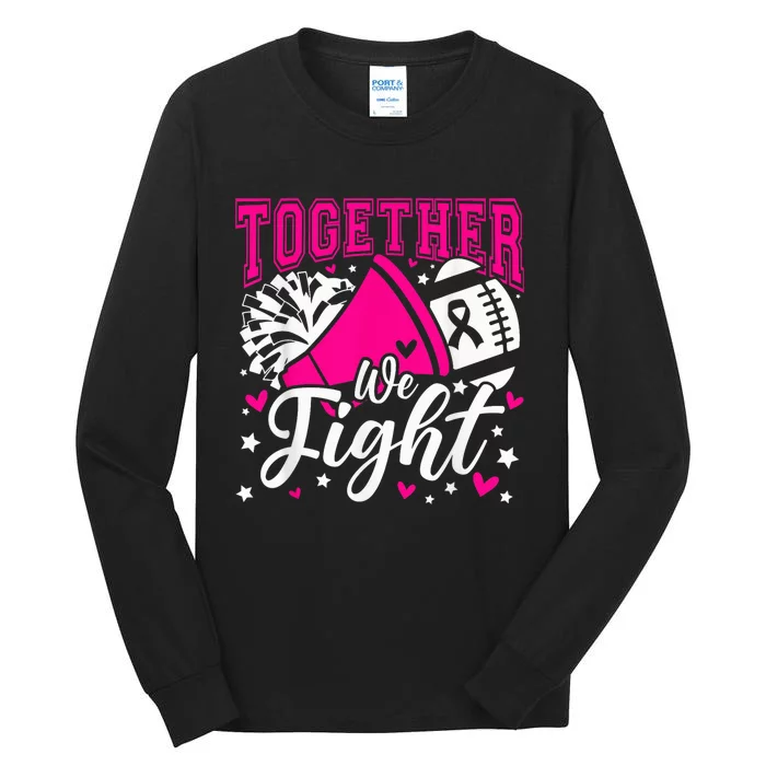 Together We Fight Breast Cancer Awareness Pink Ribbon Wo Tall Long Sleeve T-Shirt