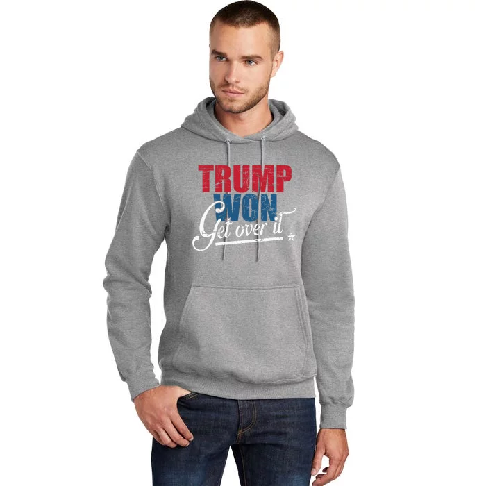 Trump Won Get Over It 2024 Election Tall Hoodie