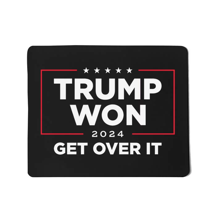 Trump Won Get Over It 2024 Mousepad