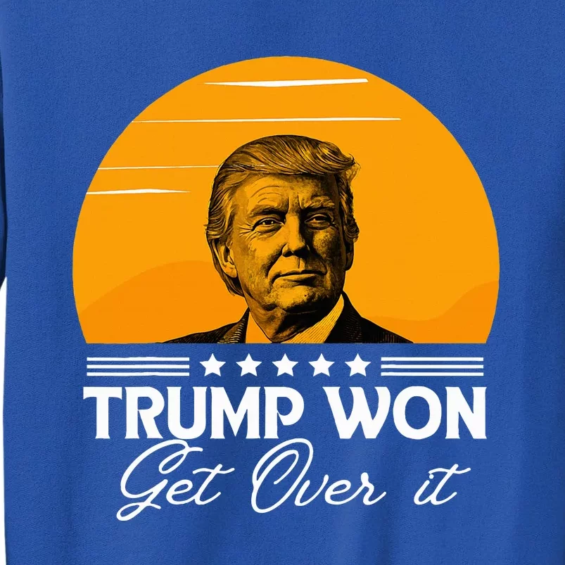 Trump Won Get Over It Trump 2024 Sweatshirt