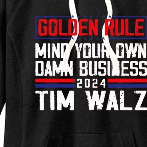 Tim Walz Golden Rule Mind Your Own Damn Business Waltz 2024 Women's Fleece Hoodie