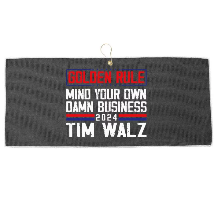 Tim Walz Golden Rule Mind Your Own Damn Business Waltz 2024 Large Microfiber Waffle Golf Towel