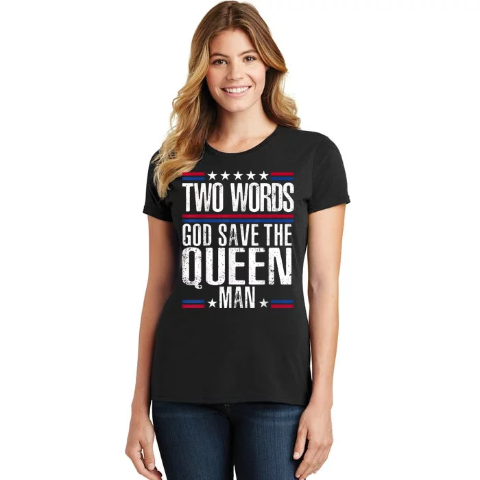 Two Words God Save The Queen Man Funny Biden Gag Gift Women's T-Shirt