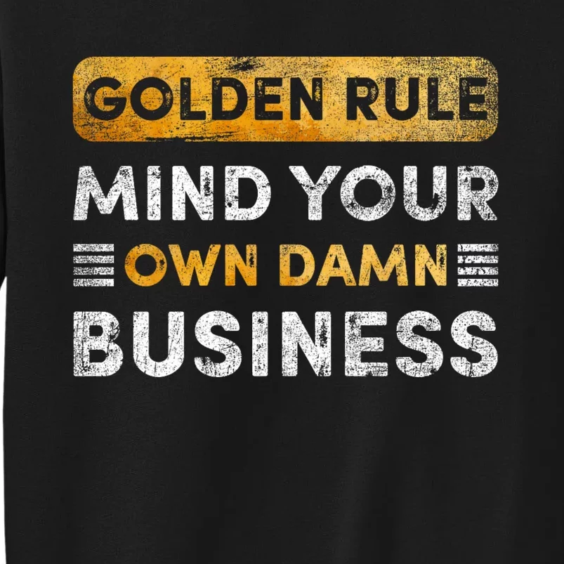 Tim Walz Golden Rule Mind Your Own Damn Business Tall Sweatshirt