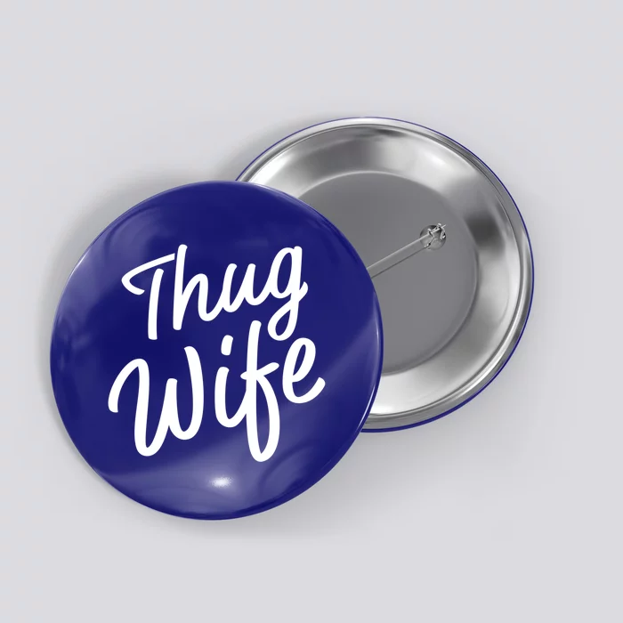 Thug Wife Gift Funny Gift For Wife From Husband Button