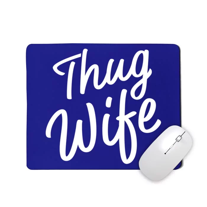 Thug Wife Gift Funny Gift For Wife From Husband Mousepad