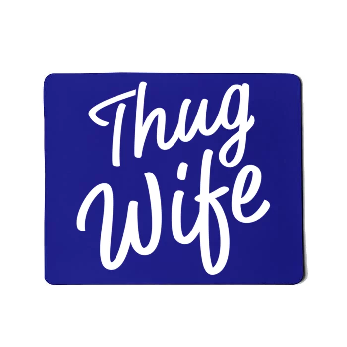 Thug Wife Gift Funny Gift For Wife From Husband Mousepad