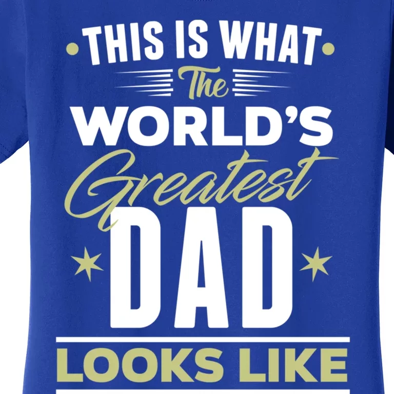 The Worlds Greatest Dad I Love You Dad Dad Graphic Quotes Gift Women's T-Shirt