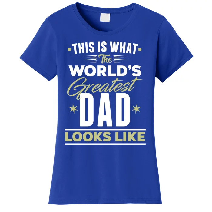 The Worlds Greatest Dad I Love You Dad Dad Graphic Quotes Gift Women's T-Shirt