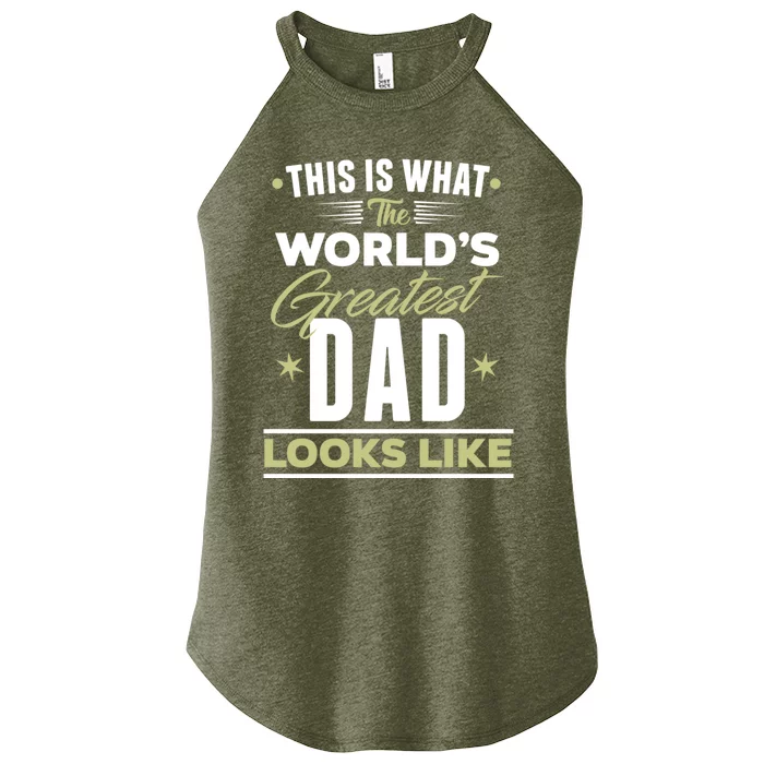 The Worlds Greatest Dad I Love You Dad Dad Graphic Quotes Gift Women’s Perfect Tri Rocker Tank