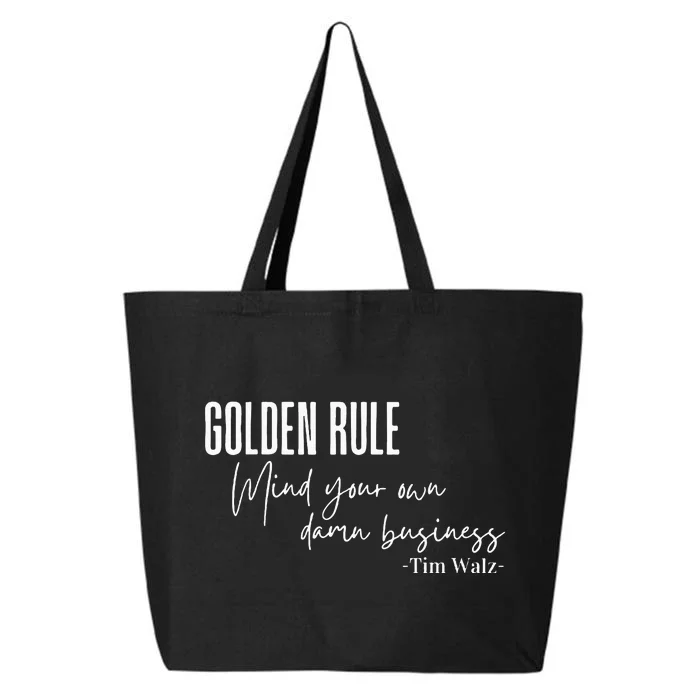 Tim Walz Golden Rule Mind Your Own Damn Business 25L Jumbo Tote