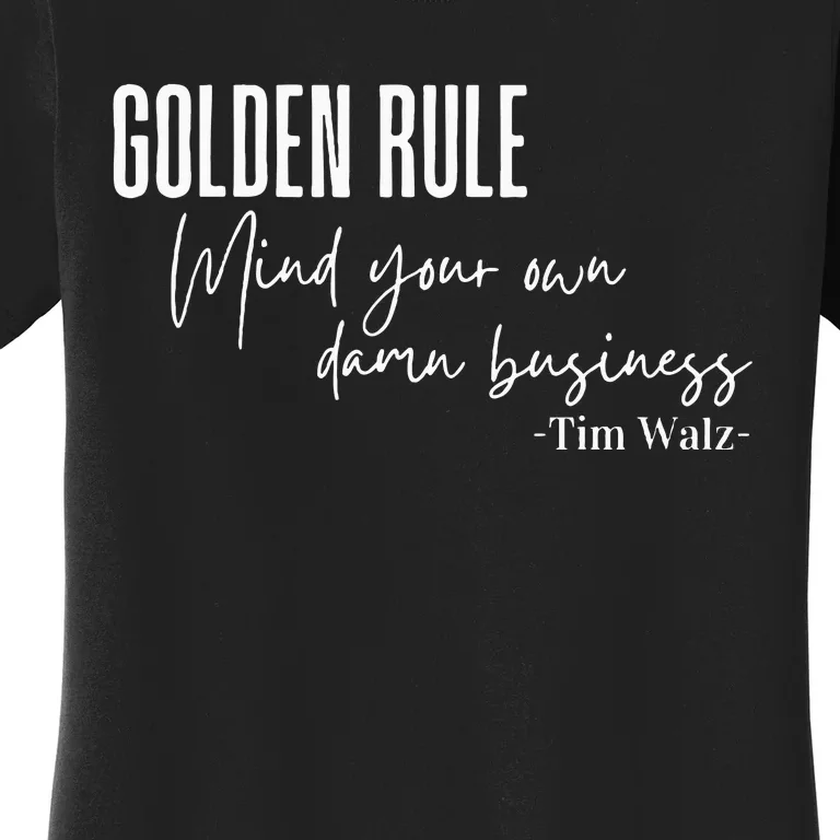 Tim Walz Golden Rule Mind Your Own Damn Business Women's T-Shirt