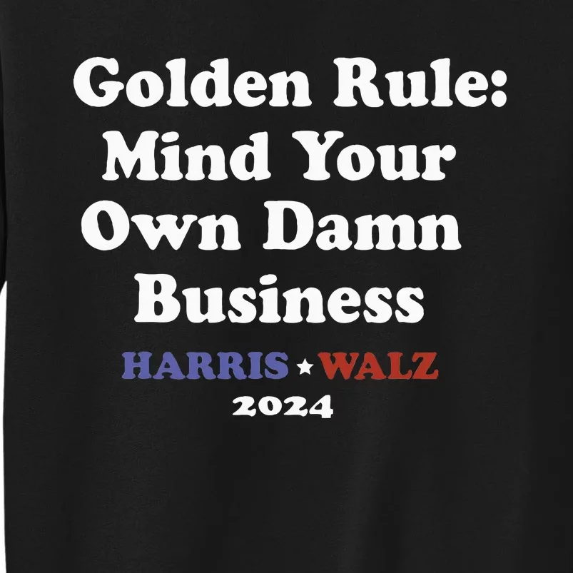 Tim Walz Golden Rule Mind Your Own Damn Business Sweatshirt