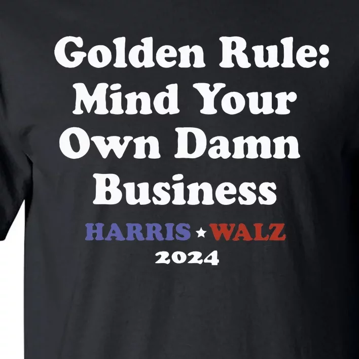 Tim Walz Golden Rule Mind Your Own Damn Business Tall T-Shirt