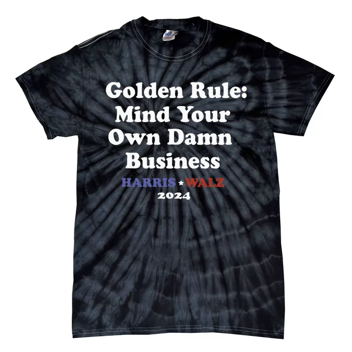 Tim Walz Golden Rule Mind Your Own Damn Business Tie-Dye T-Shirt