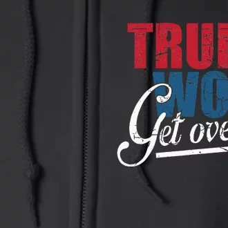 Trump Won Get Over It 2024 Election Inauguration Full Zip Hoodie