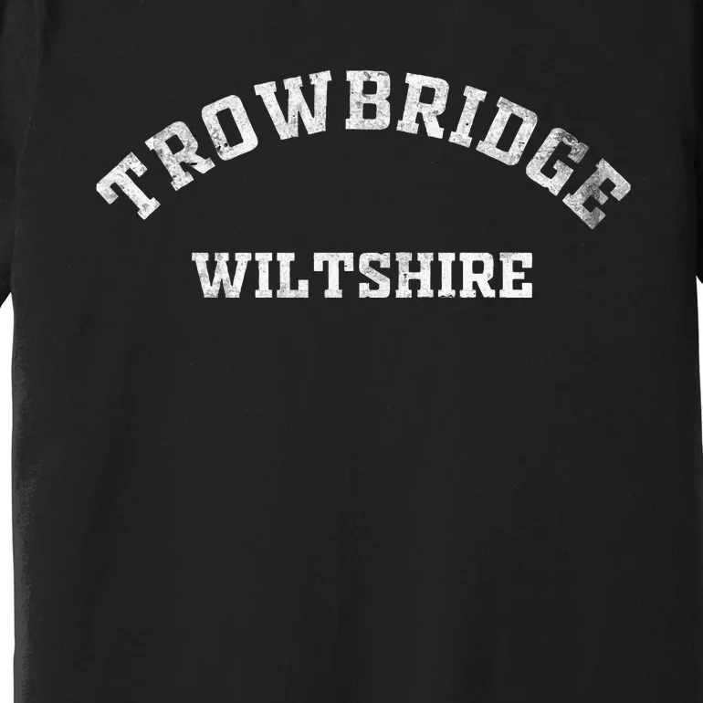 Trowbridge Wiltshire Gifts England Souvenirs Premium T-Shirt