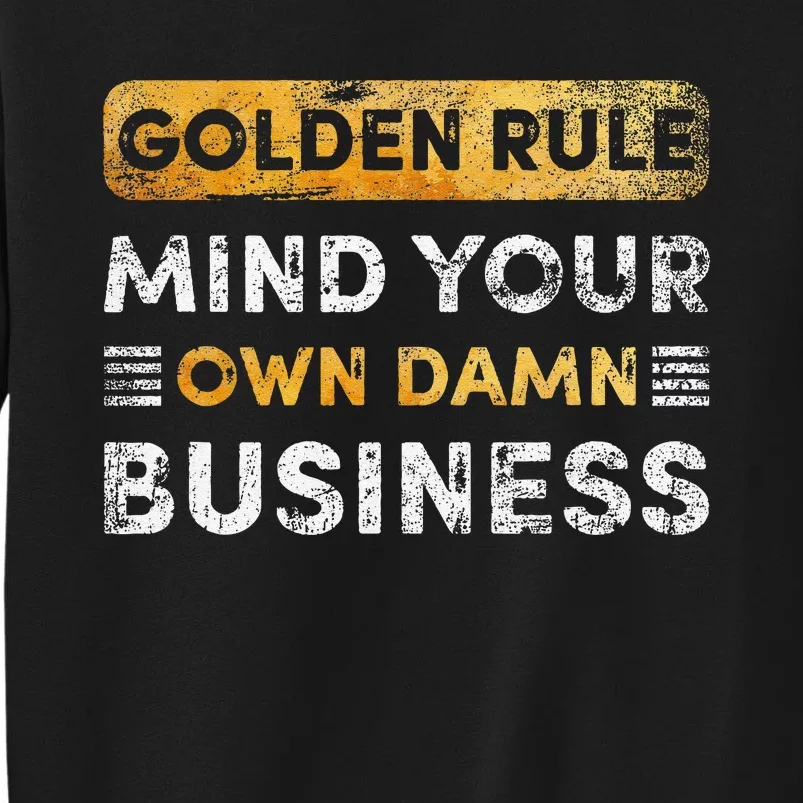 Tim Walz Golden Rule Mind Your Own Damn Business Gift Tall Sweatshirt