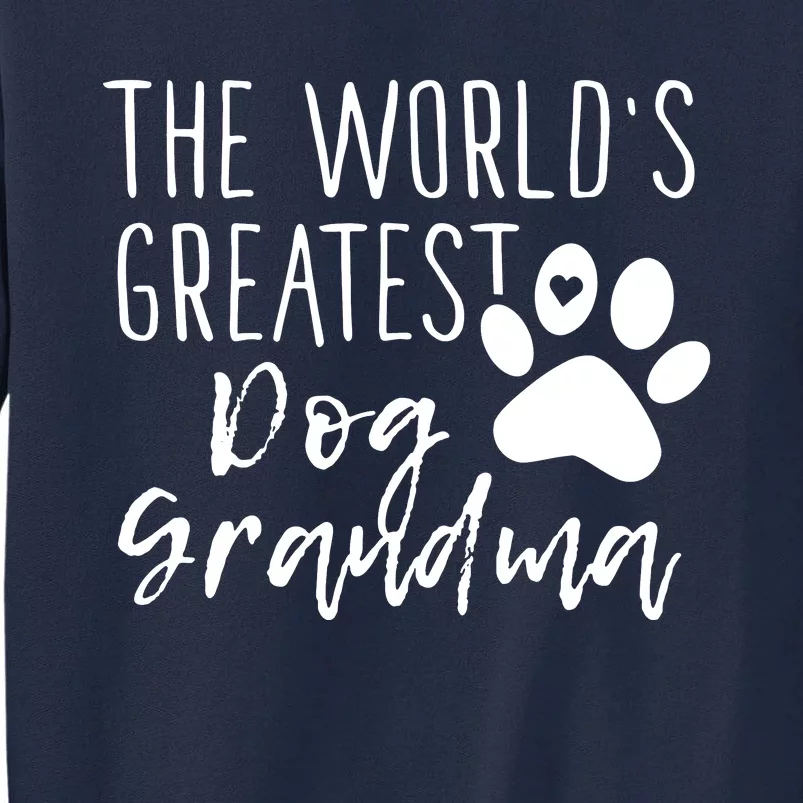 The WorldS Greatest Dog Grandma Tall Sweatshirt