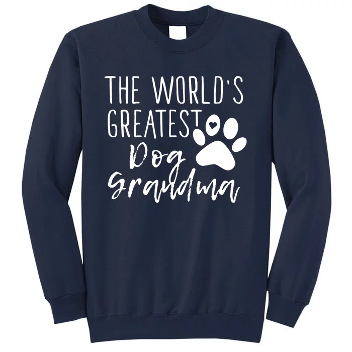 The WorldS Greatest Dog Grandma Tall Sweatshirt