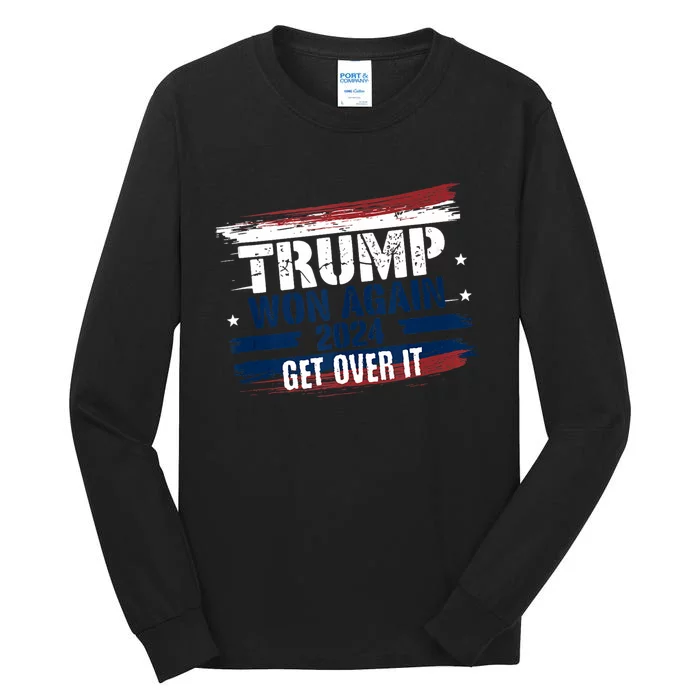 Trump Won Get Over It 2024 Donald Trump Won 2024 Tall Long Sleeve T-Shirt