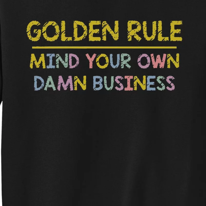 Tim Walz Golden Rule Mind Your Own Damn Business Tall Sweatshirt