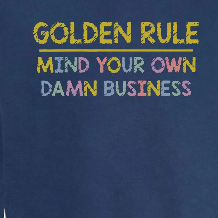 Tim Walz Golden Rule Mind Your Own Damn Business Garment-Dyed Sweatshirt