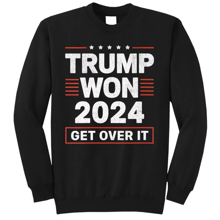 Trump Won Get Over It 2024 Sweatshirt