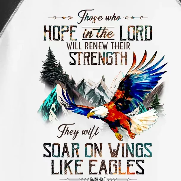 Those Who Hope In The Lord Will Renew Their Strength They Will Soar On Wings Toddler Fine Jersey T-Shirt