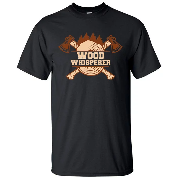 Tree Whisperer Handyman Woodwork Craftsman Tall T-Shirt