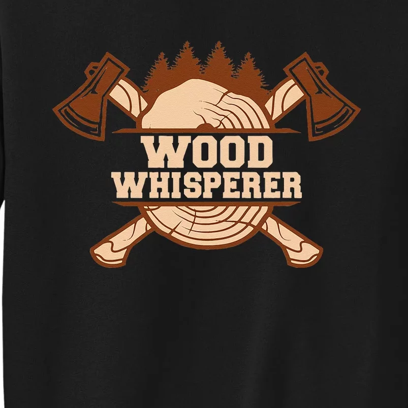 Tree Whisperer Handyman Woodwork Craftsman Tall Sweatshirt